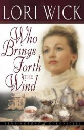 Who Brings Forth the Wind (Kensington Chronicles) by Lori Wick Paperback Book