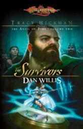 The Survivors: Tracy Hickman Presents the Anvil of Time by Dan Willis Paperback Book