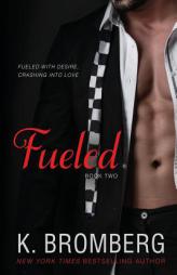 Fueled (The Driven Trilogy) by K. Bromberg Paperback Book
