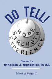 Do Tell!: Stories by Atheists and Agnostics in AA by Roger C Paperback Book