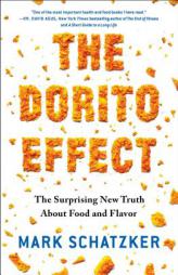 The Dorito Effect: The Surprising New Truth About Food and Flavor by Mark Schatzker Paperback Book
