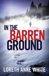 In the Barren Ground by Loreth Anne White Paperback Book
