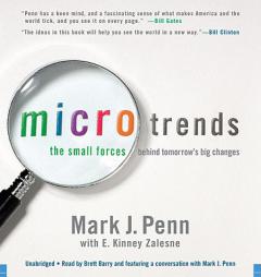 Microtrends: The Small Forces Behind Tomorrow's Big Changes by Mark Penn Paperback Book