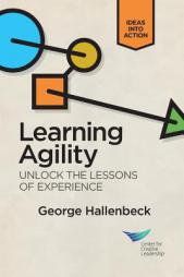 Learning Agility: Unlock the Lessons of Experience by George Hallenbeck Paperback Book