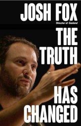 The Truth Has Changed by Josh Fox Paperback Book