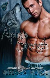 Alpha's Strength (Fallen Alpha) by Rebecca Royce Paperback Book