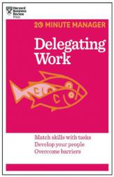 Delegating Work (20-Minute Manager Series) by Harvard Business Review Paperback Book