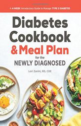 Diabetic Cookbook and Meal Plan for the Newly Diagnosed: A 4-Week Introductory Guide to Manage Type 2 Diabetes by Lori Zanini Paperback Book