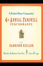 A Prairie Home Companion: The 4th Annual Farewell Performance (The Prairie Home Companion Series) by Garrison Keillor Paperback Book