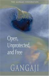 Open, Unprotected and Free by Gangaji Paperback Book