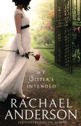 My Sister's Intended (Serendipity) (Volume 1) by Rachael Anderson Paperback Book