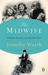 The Midwife: A Memoir of Birth, Joy, and Hard Times by Jennifer Worth Paperback Book