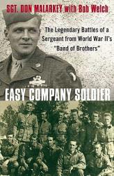 Easy Company Soldier: The Legendary Battles of a Sergeant from World War II's 'Band of Brothers by Don Malarkey Paperback Book