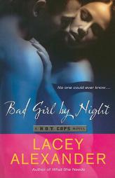Bad Girl By Night: A H.O.T. Cops Novel by Lacey Alexander Paperback Book