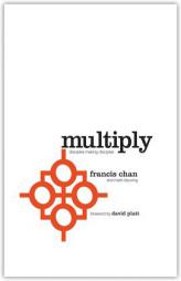 Multiply (Volume 1): Disciple-Making for Ordinary People by Francis Chan Paperback Book