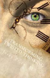 Transforming Twisted Thinking: Straight Thinkers Accept Responsibility by Jerry Price Ma Paperback Book