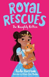 Royal Rescues #1: The Naughty Kitten by Paula Harrison Paperback Book