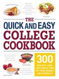 The Quick and Easy College Cookbook: 300 Healthy, Low-Cost Meals That Fit Your Budget and Schedule by Adams Media Paperback Book