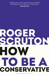 How to Be a Conservative by Roger Scruton Paperback Book