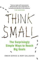 Think Small: The Surprisingly Simple Ways to Reach Big Goals by Owain Service Paperback Book