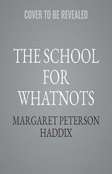 The School for Whatnots by Margaret Peterson Haddix Paperback Book