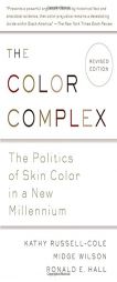 The Color Complex (Revised): The Politics of Skin Color Among African Americans by Kathy Russell Paperback Book