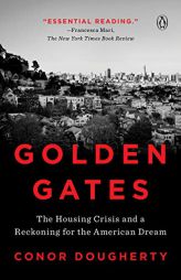 Golden Gates: The Housing Crisis and a Reckoning for the American Dream by Conor Dougherty Paperback Book