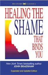 Healing the Shame that Binds You: Recovery Classics Edition (Recovery Classics) by John Bradshaw Paperback Book
