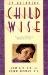 On Becoming Childwise: Parenting Your Child from 3-7 Years by Gary Ezzo Paperback Book