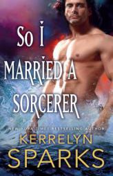 So I Married a Sorcerer (The Embraced) by Kerrelyn Sparks Paperback Book