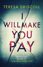 I Will Make You Pay by Teresa Driscoll Paperback Book