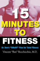 15 Minutes to Fitness: Dr. Ben's SMaRT Plan for Diet and Total Health by Vincent 