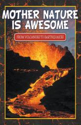 Mother Nature Is Awesome (from Volcanoes to Earthquakes) by Speedy Publishing LLC Paperback Book