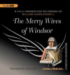 The Merry Wives of Windsor (Arkangel Complete Shakespeare) by William Shakespeare Paperback Book