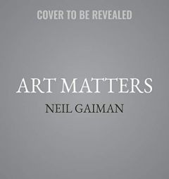 Art Matters: Because Your Imagination Can Change the World by Neil Gaiman Paperback Book