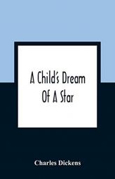 A Child'S Dream Of A Star by Charles Dickens Paperback Book