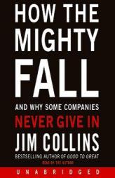 How the Mighty Fall: And Why Some Companies Never Give in by Jim Collins Paperback Book