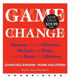 Game Change Low Price: Obama and the Clintons, McCain and Palin, and the Race of a Lifetime by John Heilemann Paperback Book