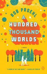 A Hundred Thousand Worlds by Bob Proehl Paperback Book