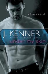 Under My Skin: A Stark Novel by J. Kenner Paperback Book
