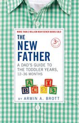 The New Father: A Dadas Guide to the Toddler Years by  Paperback Book