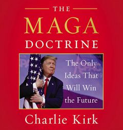The MAGA Doctrine: The Only Ideas That Will Win the Future by Charlie Kirk Paperback Book