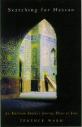 Searching for Hassan: A Journey to the Heart of Iran by Terence Ward Paperback Book