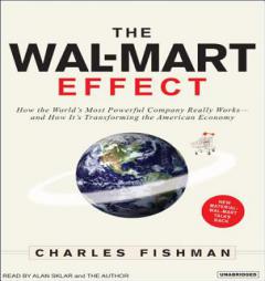 The Wal-Mart Effect: How the World's Most Powerful Company Really Works-And How It's Transforming the American Economy by Charles Fishman Paperback Book