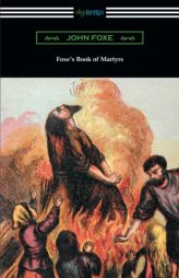 Foxe's Book of Martyrs by John Foxe Paperback Book