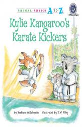 Kylie Kangaroo's Karate Kickers (Animal Antics A to Z) by Barbara deRubertis Paperback Book