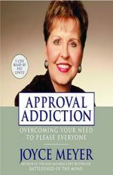 Approval Addiction: Overcoming Your Need to Please Everyone by Joyce Meyer Paperback Book