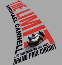 The Limit: Life and Death on the 1961 Grand Prix Circuit by Michael Cannell Paperback Book