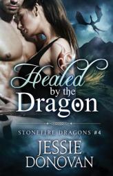 Healed by the Dragon (Stonefire Dragons) (Volume 3) by Jessie Donovan Paperback Book
