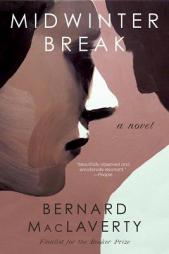 Midwinter Break by Bernard MacLaverty Paperback Book
